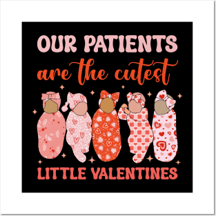 Our Patients Are The Cutest Little Sweethearts NICU Nurse Posters and Art